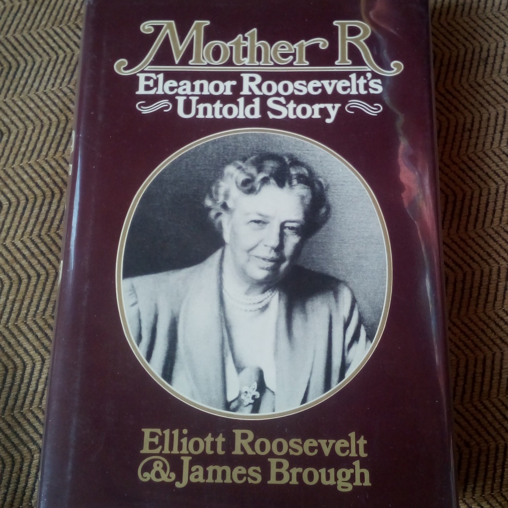 BEV'S BOOKS - Mother R, Eleanor Roosevelt's Untold Story